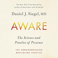 Aware: The Science and Practice of Presence - A Complete Guide to the Groundbreaking Wheel of Awareness Meditation Practice Aware: The Science and Practice of Presence - A Complete Guide to the Groundbreaking Wheel of Awareness Meditation Practice Audible Audiobook Paperback Kindle Hardcover