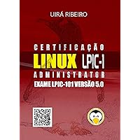 Certificação Linux para LPIC 1: Guia Completo para Exame 101 da LPI (Portuguese Edition) Certificação Linux para LPIC 1: Guia Completo para Exame 101 da LPI (Portuguese Edition) Kindle Paperback