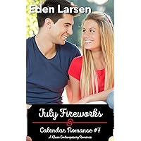 July Fireworks: A Clean Contemporary Romance (Calendar Romance Book 7) July Fireworks: A Clean Contemporary Romance (Calendar Romance Book 7) Kindle