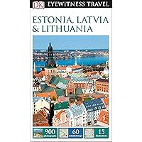 DK Eyewitness Estonia, Latvia and Lithuania (Travel Guide) DK Eyewitness Estonia, Latvia and Lithuania (Travel Guide) Flexibound Kindle