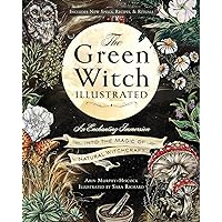 The Green Witch Illustrated: An Enchanting Immersion Into the Magic of Natural Witchcraft (Green Witch Witchcraft Series) The Green Witch Illustrated: An Enchanting Immersion Into the Magic of Natural Witchcraft (Green Witch Witchcraft Series) Hardcover Kindle