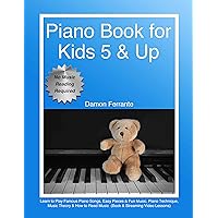 Piano Book for Kids 5 & Up - Beginner Level: Learn to Play Famous Piano Songs, Easy Pieces & Fun Music, Piano Technique, Music Theory & How to Read Music (Book & Streaming Video Lessons) Piano Book for Kids 5 & Up - Beginner Level: Learn to Play Famous Piano Songs, Easy Pieces & Fun Music, Piano Technique, Music Theory & How to Read Music (Book & Streaming Video Lessons) Paperback Kindle