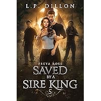 Saved By A Sire King: Freya Rose Series Book Five Saved By A Sire King: Freya Rose Series Book Five Kindle