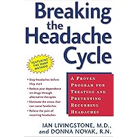 Breaking the Headache Cycle: A Proven Program for Treating and Preventing Recurring Headaches Breaking the Headache Cycle: A Proven Program for Treating and Preventing Recurring Headaches Kindle Paperback