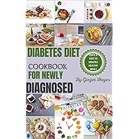 Diabetes Cookbook For Newly Diagnosed ( Type 2): Tasty Recipes To Reverse Insulin Resistance,Manage Weight&Thrive with Low Carb.Low Sugar Balanced Meals ... For Vibrant Health, Healing and Wellness.) Diabetes Cookbook For Newly Diagnosed ( Type 2): Tasty Recipes To Reverse Insulin Resistance,Manage Weight&Thrive with Low Carb.Low Sugar Balanced Meals ... For Vibrant Health, Healing and Wellness.) Kindle Paperback