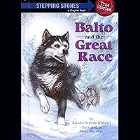 Balto and the Great Race (Totally True Adventures): How a Sled Dog Saved the Children of Nome Balto and the Great Race (Totally True Adventures): How a Sled Dog Saved the Children of Nome Audible Audiobook Kindle Paperback