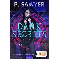 Dark Secrets: A Children of Chaos novella Dark Secrets: A Children of Chaos novella Kindle Paperback