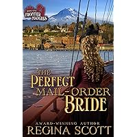 The Perfect Mail-Order Bride: A Sweet, Clean Western Romance (Frontier Matches Book 1) The Perfect Mail-Order Bride: A Sweet, Clean Western Romance (Frontier Matches Book 1) Kindle Paperback
