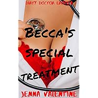 Becca's special treatment: Dirty doctor erotica Becca's special treatment: Dirty doctor erotica Kindle
