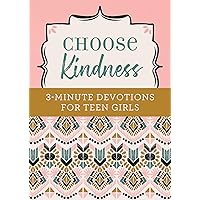 Choose Kindness: 3-Minute Devotions for Teen Girls Choose Kindness: 3-Minute Devotions for Teen Girls Paperback