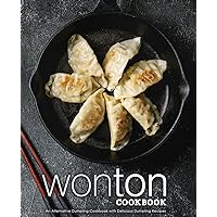 Wonton Cookbook: An Alternative Dumpling Cookbook with Delicious Dumpling Recipes (2nd Edition) Wonton Cookbook: An Alternative Dumpling Cookbook with Delicious Dumpling Recipes (2nd Edition) Paperback Kindle