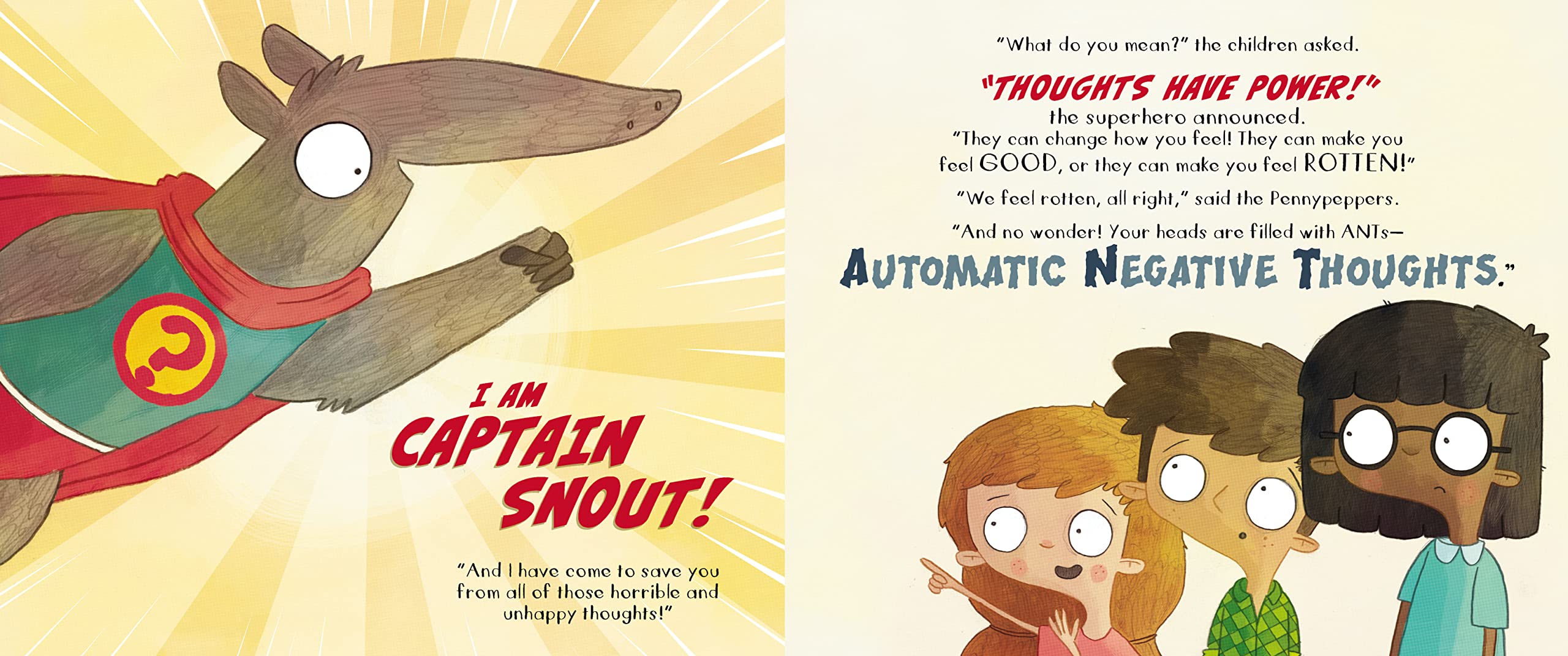 Captain Snout and the Super Power Questions: How to Calm Anxiety and Conquer Automatic Negative Thoughts (ANTs)