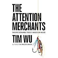 The Attention Merchants: The Epic Scramble to Get Inside Our Heads The Attention Merchants: The Epic Scramble to Get Inside Our Heads Audible Audiobook Kindle Paperback Hardcover Audio CD