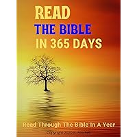 Read The Bible In 365 Days: Read Through The Bible In A Year