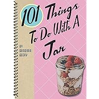 101 Things To Do With A Jar 101 Things To Do With A Jar Kindle Spiral-bound