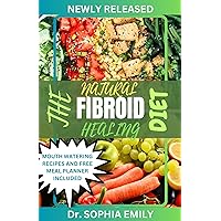 THE NATURAL FIBROID HEALING DIET THE NATURAL FIBROID HEALING DIET Kindle Paperback