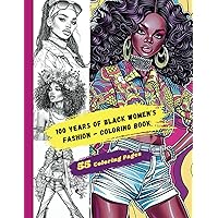 100 Years of Black Women's Fashion - Coloring Book: Travel through the 1920s to the 2000s, discovering the significant styles, hairstyles of Black women's fashion 100 Years of Black Women's Fashion - Coloring Book: Travel through the 1920s to the 2000s, discovering the significant styles, hairstyles of Black women's fashion Paperback
