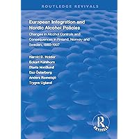 European Integration and Nordic Alcohol Policies: Changes in Alcohol Controls and Consequences in Finland, Norway and Sweden, 1980-97 (Routledge Revivals) European Integration and Nordic Alcohol Policies: Changes in Alcohol Controls and Consequences in Finland, Norway and Sweden, 1980-97 (Routledge Revivals) Kindle Hardcover Paperback