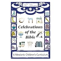 Celebrations of the Bible: A Messianic Children's Curriculum Celebrations of the Bible: A Messianic Children's Curriculum Paperback