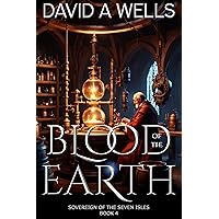 Blood of the Earth: An Epic Fantasy Action Adventure (Sovereign of the Seven Isles Book 4) Blood of the Earth: An Epic Fantasy Action Adventure (Sovereign of the Seven Isles Book 4) Kindle Audible Audiobook Paperback