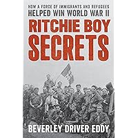 Ritchie Boy Secrets : How a Force of Immigrants and Refugees Helped Win World War II Ritchie Boy Secrets : How a Force of Immigrants and Refugees Helped Win World War II Hardcover Audible Audiobook Kindle Audio CD