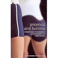 Anorexia And Bulimia: A Parent's Guide To Recognising Eating Disorders and Taking Control Anorexia And Bulimia: A Parent's Guide To Recognising Eating Disorders and Taking Control Kindle Paperback