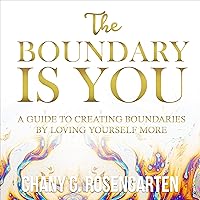 The Boundary Is You: A Guide to Creating Boundaries in Your Relationships by Loving Yourself More The Boundary Is You: A Guide to Creating Boundaries in Your Relationships by Loving Yourself More Audible Audiobook Paperback Kindle