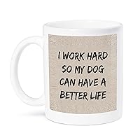 3dRose I Work Hard So My Dog Can Have A Better Life, Black Letters Mug, 15 oz