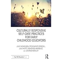 Culturally Responsive Self-Care Practices for Early Childhood Educators Culturally Responsive Self-Care Practices for Early Childhood Educators Paperback Kindle Hardcover