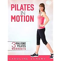 Pilates In Motion - Walking Pilates Workouts with Caroline Sandry