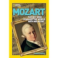 World History Biographies: Mozart: The Boy Who Changed the World With His Music (National Geographic World History Biographies) World History Biographies: Mozart: The Boy Who Changed the World With His Music (National Geographic World History Biographies) Paperback Hardcover