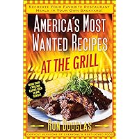 America's Most Wanted Recipes At the Grill: Recreate Your Favorite Restaurant Meals in Your Own Backyard! (America's Most Wanted Recipes Series) America's Most Wanted Recipes At the Grill: Recreate Your Favorite Restaurant Meals in Your Own Backyard! (America's Most Wanted Recipes Series) Kindle Paperback