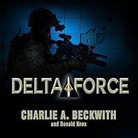 Delta Force: A Memoir by the Founder of the U.S. Military's Most Secretive Special-Operations Unit Delta Force: A Memoir by the Founder of the U.S. Military's Most Secretive Special-Operations Unit Audible Audiobook Paperback Kindle Hardcover Mass Market Paperback Audio CD