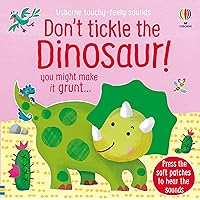 Don't Tickle the Dinosaur! (DON'T TICKLE Touchy Feely Sound Books) Don't Tickle the Dinosaur! (DON'T TICKLE Touchy Feely Sound Books) Board book