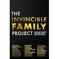 The Invincible Family Project: Everyday Families Creating Hope For Their Future The Invincible Family Project: Everyday Families Creating Hope For Their Future Kindle Hardcover Paperback