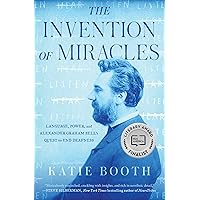 The Invention of Miracles: Language, Power, and Alexander Graham Bell's Quest to End Deafness The Invention of Miracles: Language, Power, and Alexander Graham Bell's Quest to End Deafness Kindle Audible Audiobook Hardcover Paperback Audio CD