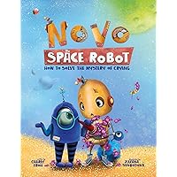 How to Solve the Mystery of Crying — An award-winning & hilarious adventure (Novo the Space Robot Book 2) How to Solve the Mystery of Crying — An award-winning & hilarious adventure (Novo the Space Robot Book 2) Kindle Paperback Hardcover
