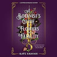 A Botanist's Guide to Flowers and Fatality: Saffron Everleigh Mystery, Book 2 A Botanist's Guide to Flowers and Fatality: Saffron Everleigh Mystery, Book 2 Audible Audiobook Kindle Paperback Hardcover Audio CD
