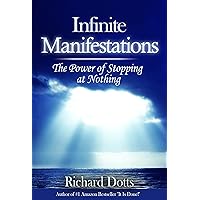 Infinite Manifestations: The Power of Stopping at Nothing (Light Touch Manifestations Book 2) Infinite Manifestations: The Power of Stopping at Nothing (Light Touch Manifestations Book 2) Kindle