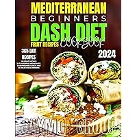MEDITERRANEAN BEGINNERS DASH DIET FRUIT RECIPES COOKBOOK : 105 FRUIT RECIPES 35 FLAVORFUL BREAKFASTS, 35 REFRESHING LUNCH AND 35 DELECTABLE DINNERS MEDITERRANEAN BEGINNERS DASH DIET FRUIT RECIPES COOKBOOK : 105 FRUIT RECIPES 35 FLAVORFUL BREAKFASTS, 35 REFRESHING LUNCH AND 35 DELECTABLE DINNERS Kindle Paperback