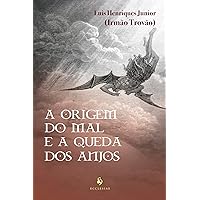 A origem do mal e a queda dos anjos (Portuguese Edition) A origem do mal e a queda dos anjos (Portuguese Edition) Kindle Paperback