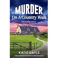 Murder on a Country Walk: A totally unputdownable and gripping cozy English murder mystery (Julia Bird Mysteries Book 6) Murder on a Country Walk: A totally unputdownable and gripping cozy English murder mystery (Julia Bird Mysteries Book 6) Kindle