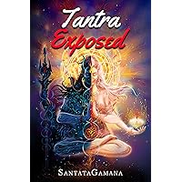Tantra Exposed: The Enlightening Path of Tantra. Unveiling the Practical Guide to Eternal Bliss. (Serenade of Bliss Book 4)