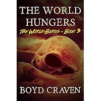 The World Hungers: A Post-Apocalyptic Story (The World Burns Book 3) The World Hungers: A Post-Apocalyptic Story (The World Burns Book 3) Kindle Paperback