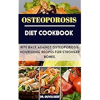 OSTEOPOROSIS DIET COOKBOOK: Bite Back Against Osteoporosis: Nourishing Recipes for Stronger Bones. (HEALING FOODS COOKBOOK Book 7) OSTEOPOROSIS DIET COOKBOOK: Bite Back Against Osteoporosis: Nourishing Recipes for Stronger Bones. (HEALING FOODS COOKBOOK Book 7) Kindle Paperback
