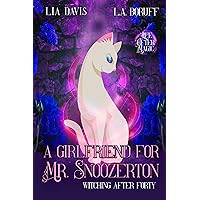 A Girlfriend for Mr. Snoozerton: A Life After Magic Mystery (Witching After Forty Book 5) A Girlfriend for Mr. Snoozerton: A Life After Magic Mystery (Witching After Forty Book 5) Kindle Audible Audiobook Paperback