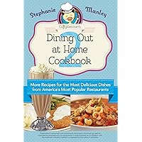 CopyKat.com's Dining Out At Home Cookbook 2: More Recipes for the Most Delicious Dishes from America's Most Popular Restaurants CopyKat.com's Dining Out At Home Cookbook 2: More Recipes for the Most Delicious Dishes from America's Most Popular Restaurants Kindle Paperback