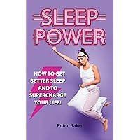 SLEEP POWER: How to get better sleep and to supercharge your life! SLEEP POWER: How to get better sleep and to supercharge your life! Kindle Audible Audiobook Paperback
