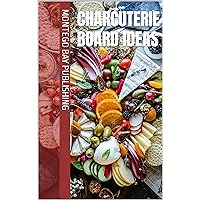 Charcuterie Board Ideas (Recipes)