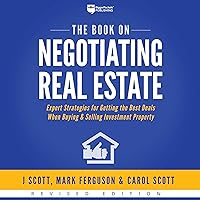 The Book on Negotiating Real Estate: Expert Strategies for Getting the Best Deals When Buying & Selling Investment Property The Book on Negotiating Real Estate: Expert Strategies for Getting the Best Deals When Buying & Selling Investment Property Audible Audiobook Paperback Kindle